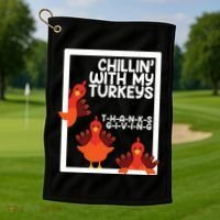 Chillin With My Turkeys Thanksgiving Funny Golf Towel thumb 1