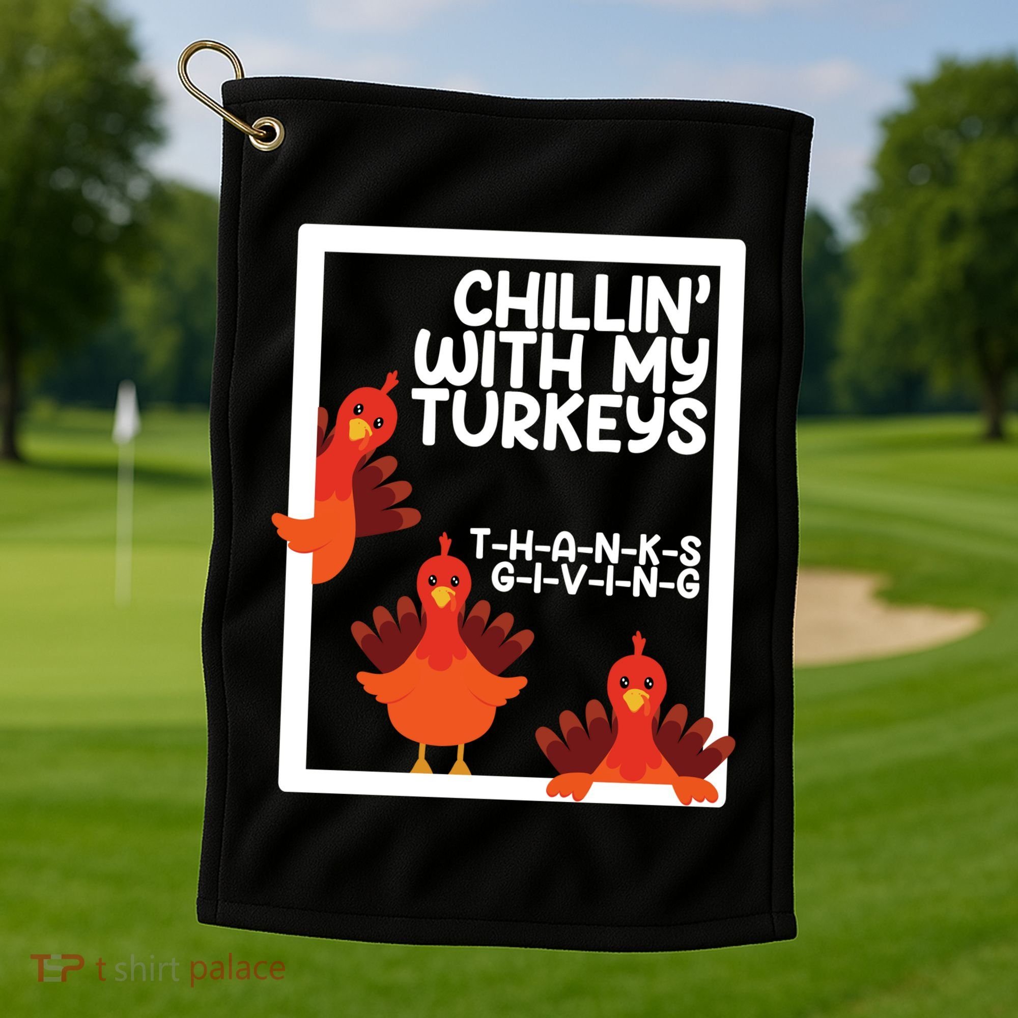 Chillin With My Turkeys Thanksgiving Funny Golf Towel