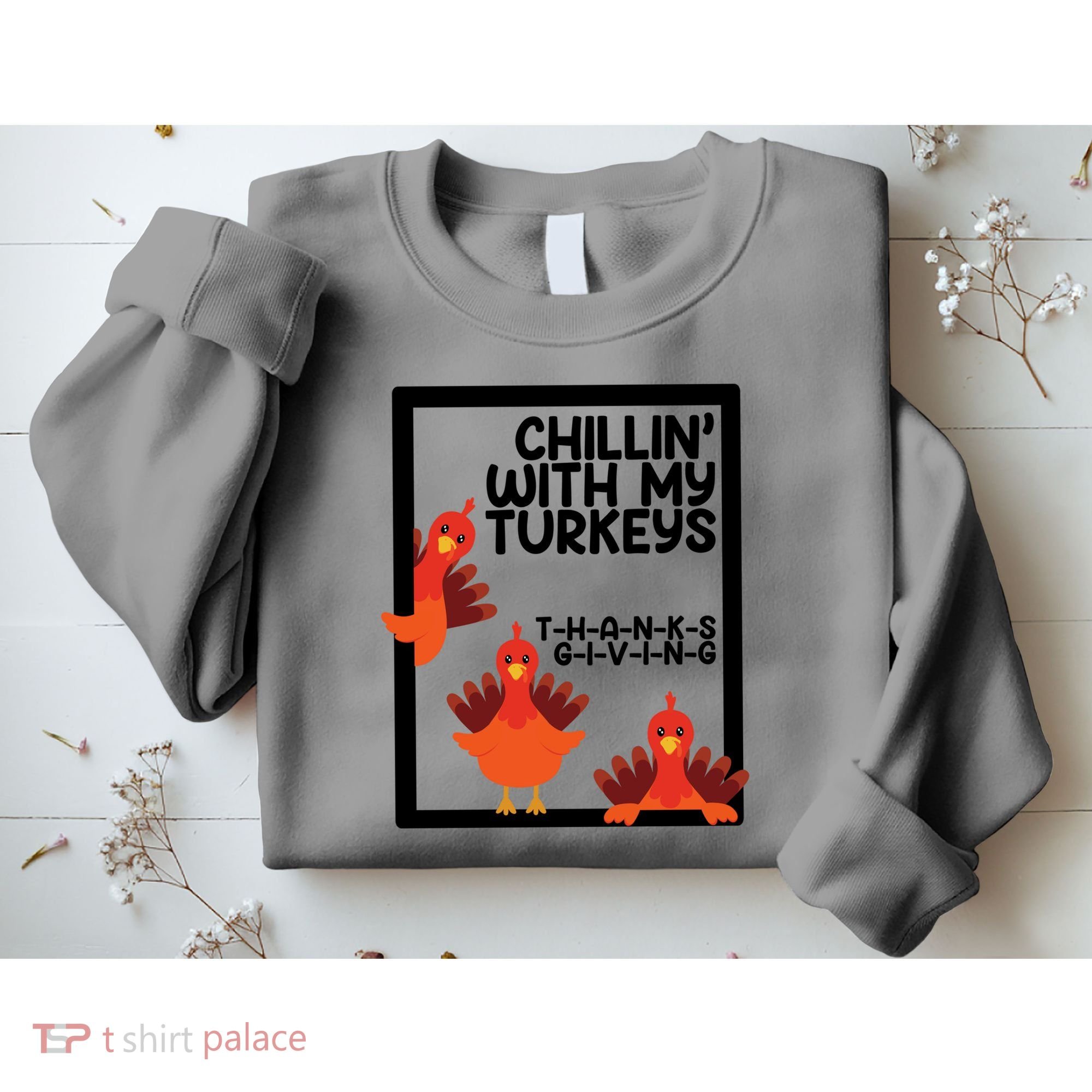 Chillin With My Turkeys Thanksgiving Funny Sweatshirt
