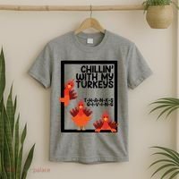 Chillin With My Turkeys Thanksgiving Funny T-Shirt thumb 2