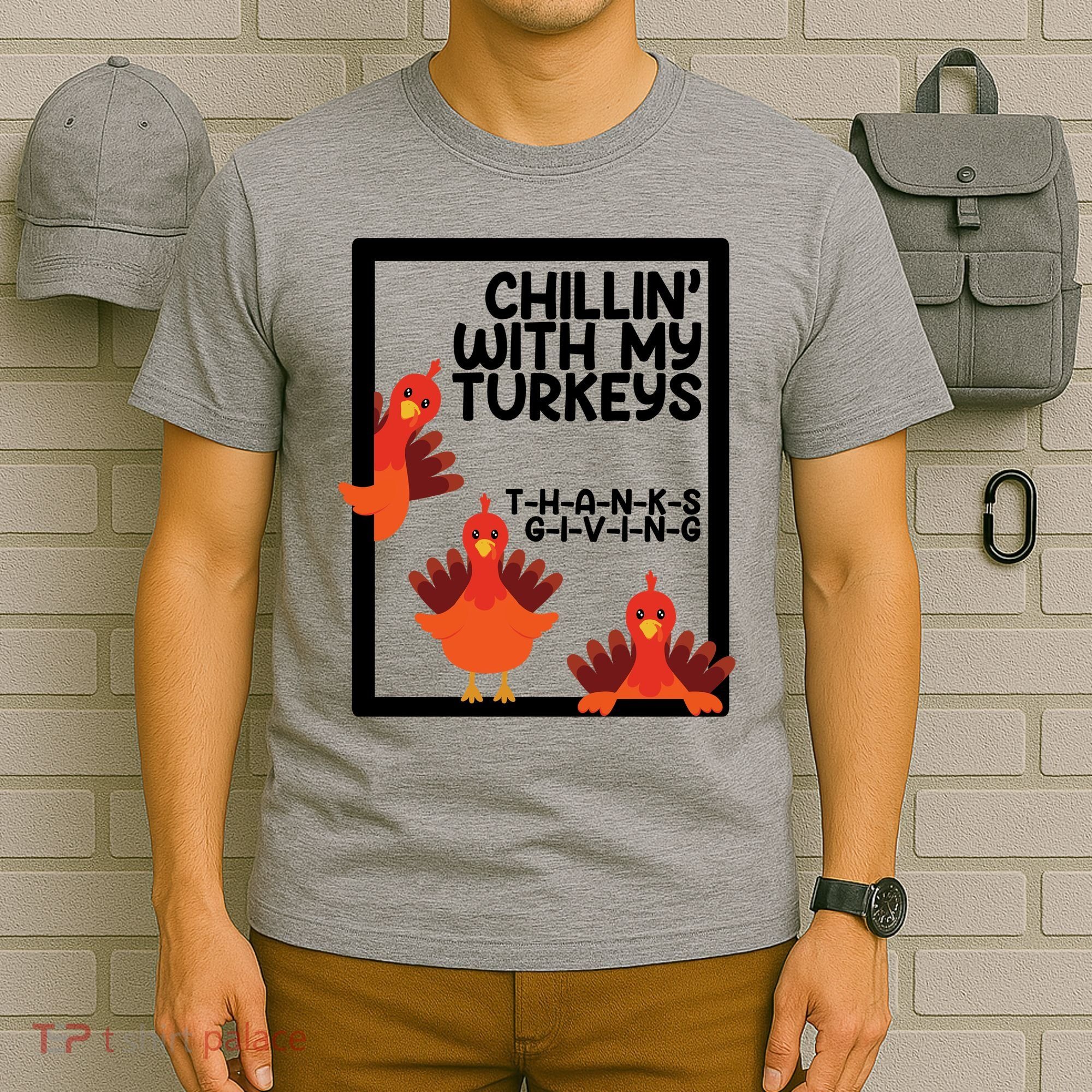 Chillin With My Turkeys Thanksgiving Funny T-Shirt