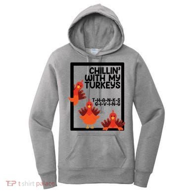 Chillin With My Turkeys Thanksgiving Funny Women's Hoodie
