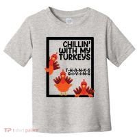 Chillin With My Turkeys Thanksgiving Funny Toddler T-Shirt thumb 0