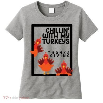 Chillin With My Turkeys Thanksgiving Funny Women's T-Shirt