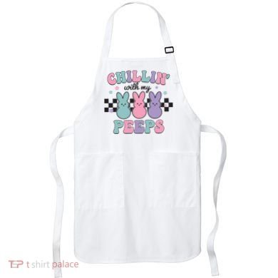 Chillin With My Peeps Easter Bunny Apron