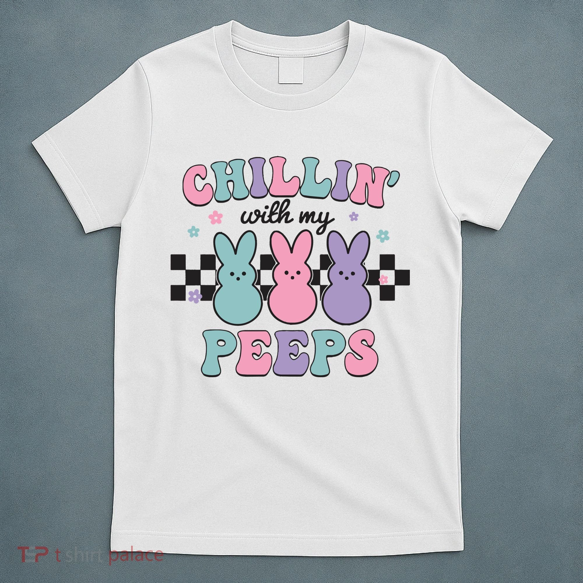 Chillin With My Peeps Easter Bunny T-Shirt