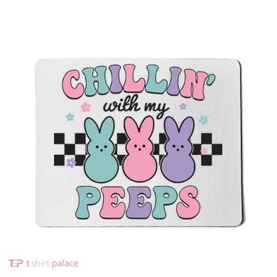 Chillin With My Peeps Easter Bunny Mousepad
