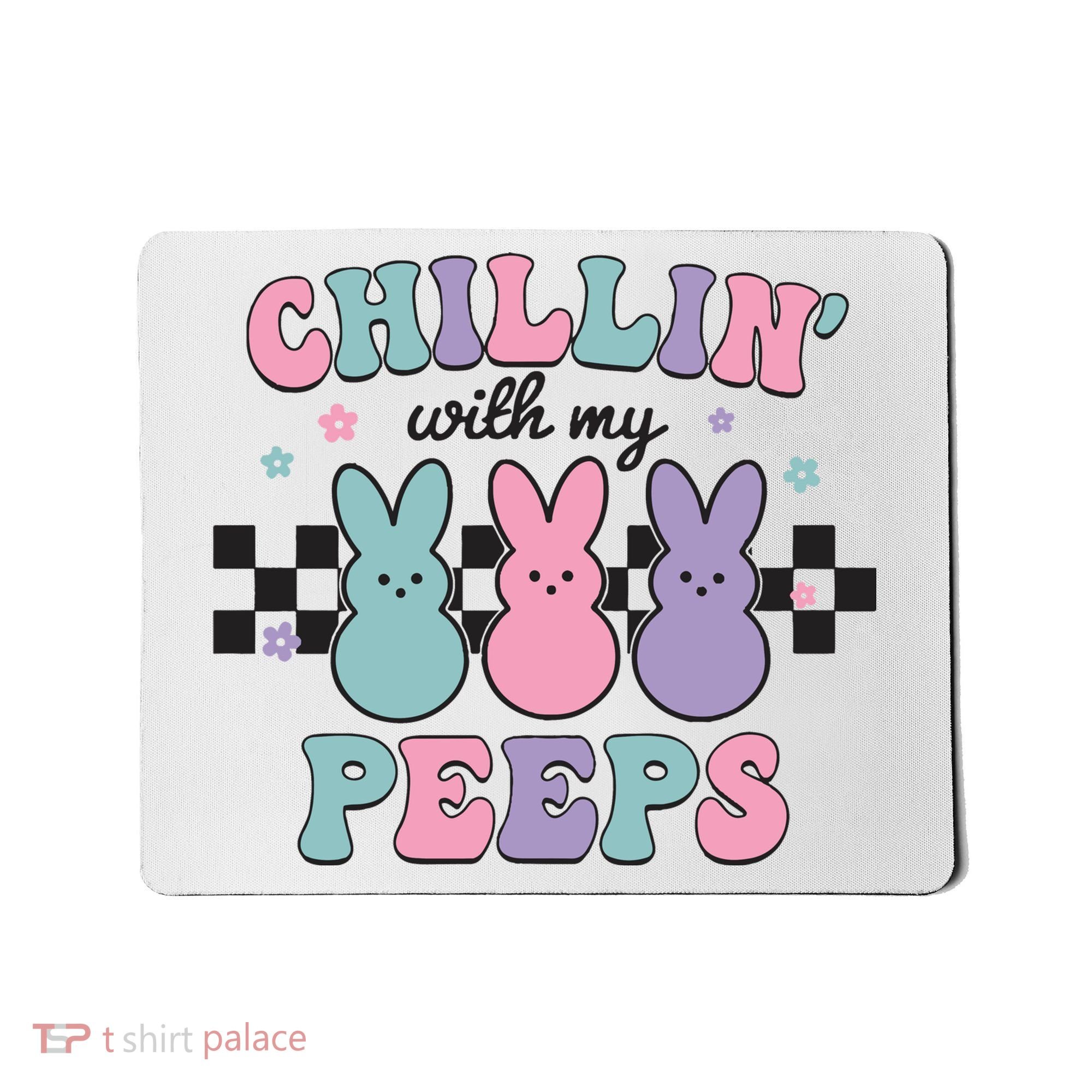 Chillin With My Peeps Easter Bunny Mousepad