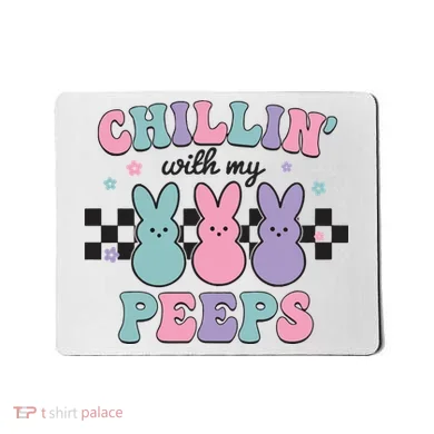 Chillin With My Peeps Easter Bunny Mousepad