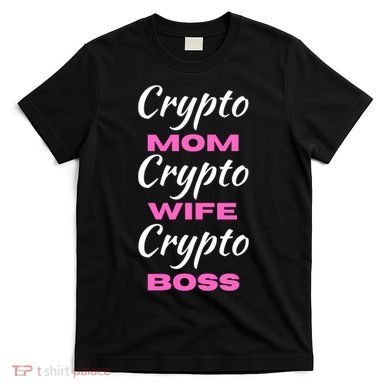 Crypto Wife Mom Boss Funny T-Shirt