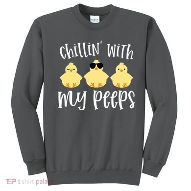 Chillin With My Peeps Cute Sweatshirt