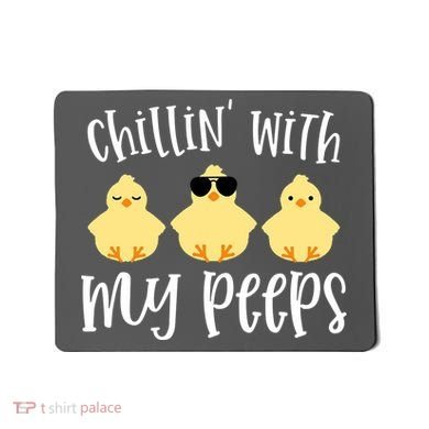 Chillin With My Peeps Cute Mousepad