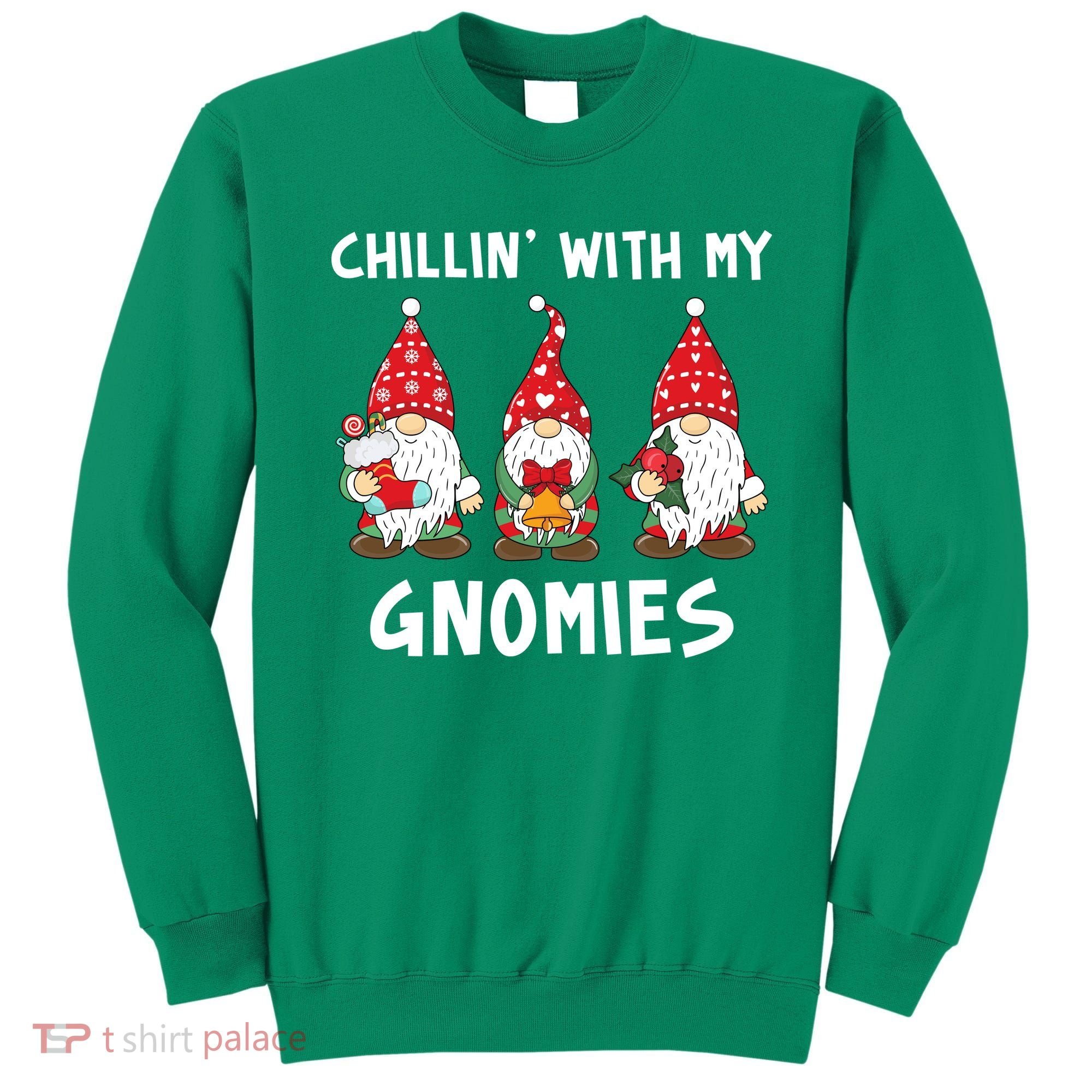 Chillin With My Gnomies Christmas Holiday Sweatshirt