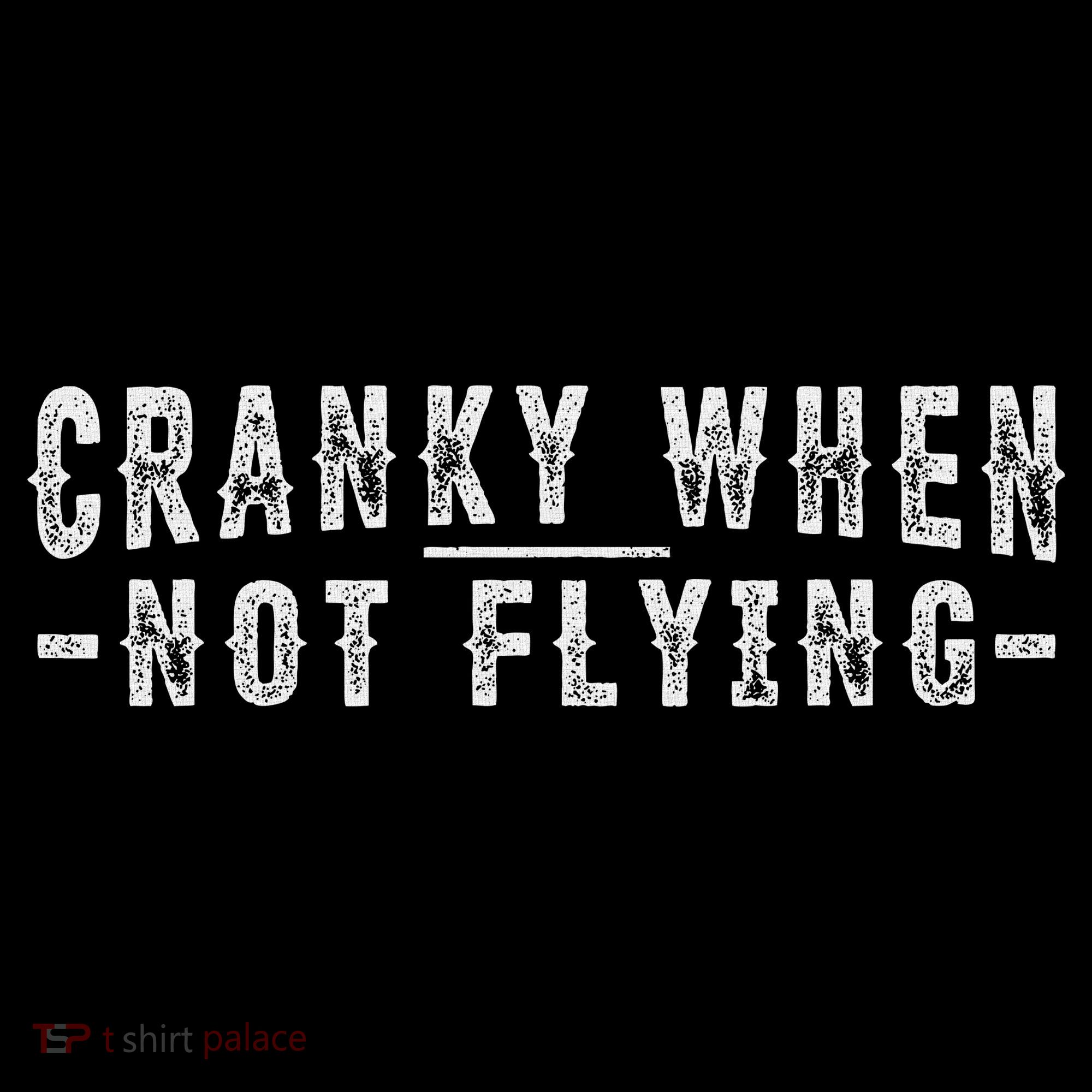 Cranky When Not Flying Funny Cranky Pilot When Not Flying Long Sleeve Shirt