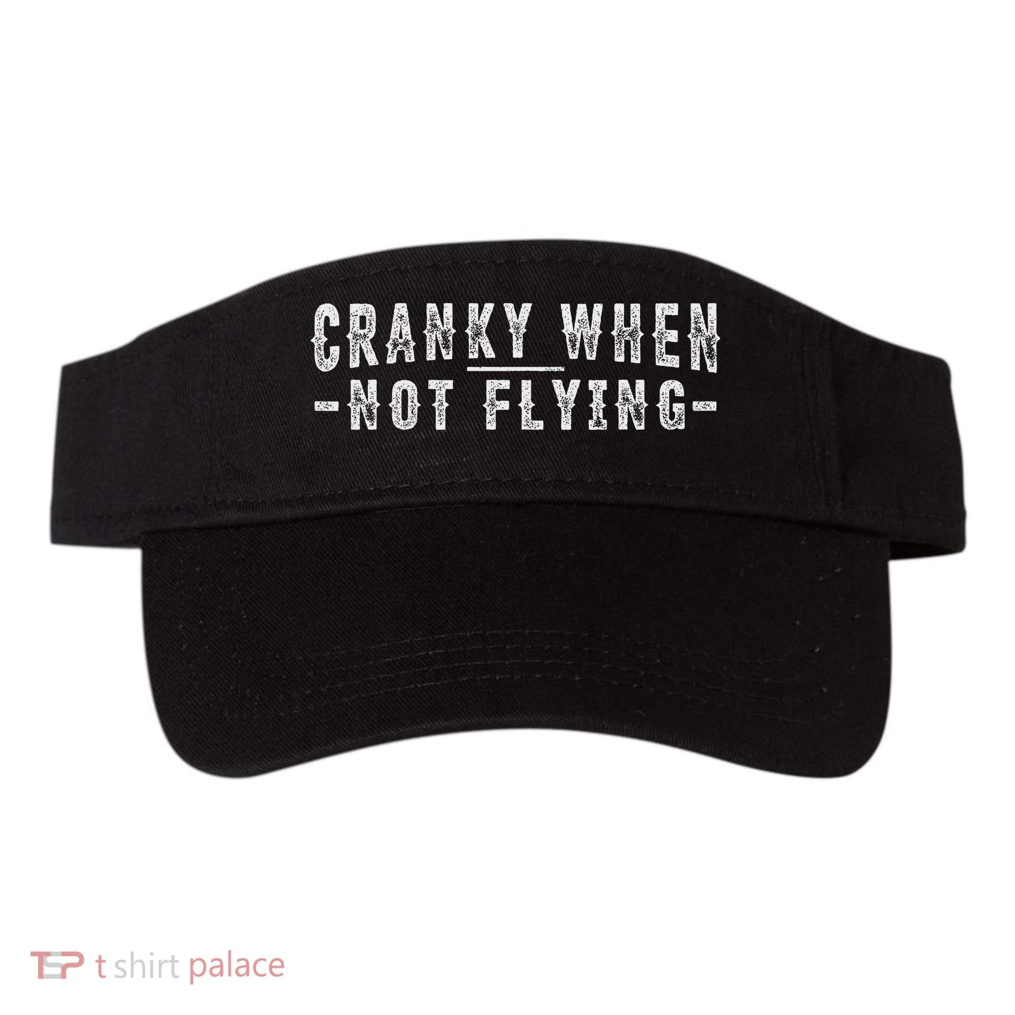 Cranky When Not Flying Funny Cranky Pilot When Not Flying Visor