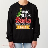 Christmas Who Needs Santa Where You Have Tata Women's Sweatshirt thumb 0