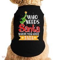 Christmas Who Needs Santa Where You Have Tata Doggie Tank thumb 0