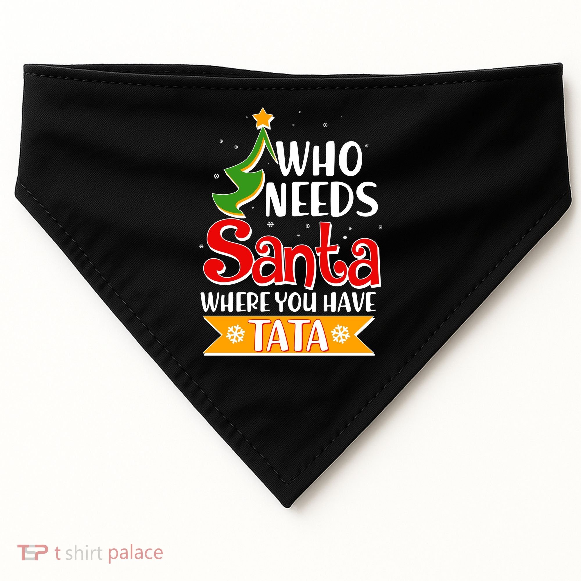 Christmas Who Needs Santa Where You Have Tata USA-Made Doggie Bandana