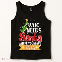Christmas Who Needs Santa Where You Have Tata Tank Top thumb 2