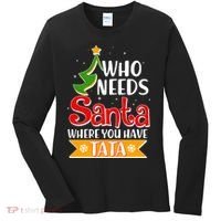 Christmas Who Needs Santa Where You Have Tata Women's Long Sleeve Shirt thumb 0