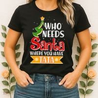 Christmas Who Needs Santa Where You Have Tata Women's T-Shirt thumb 2