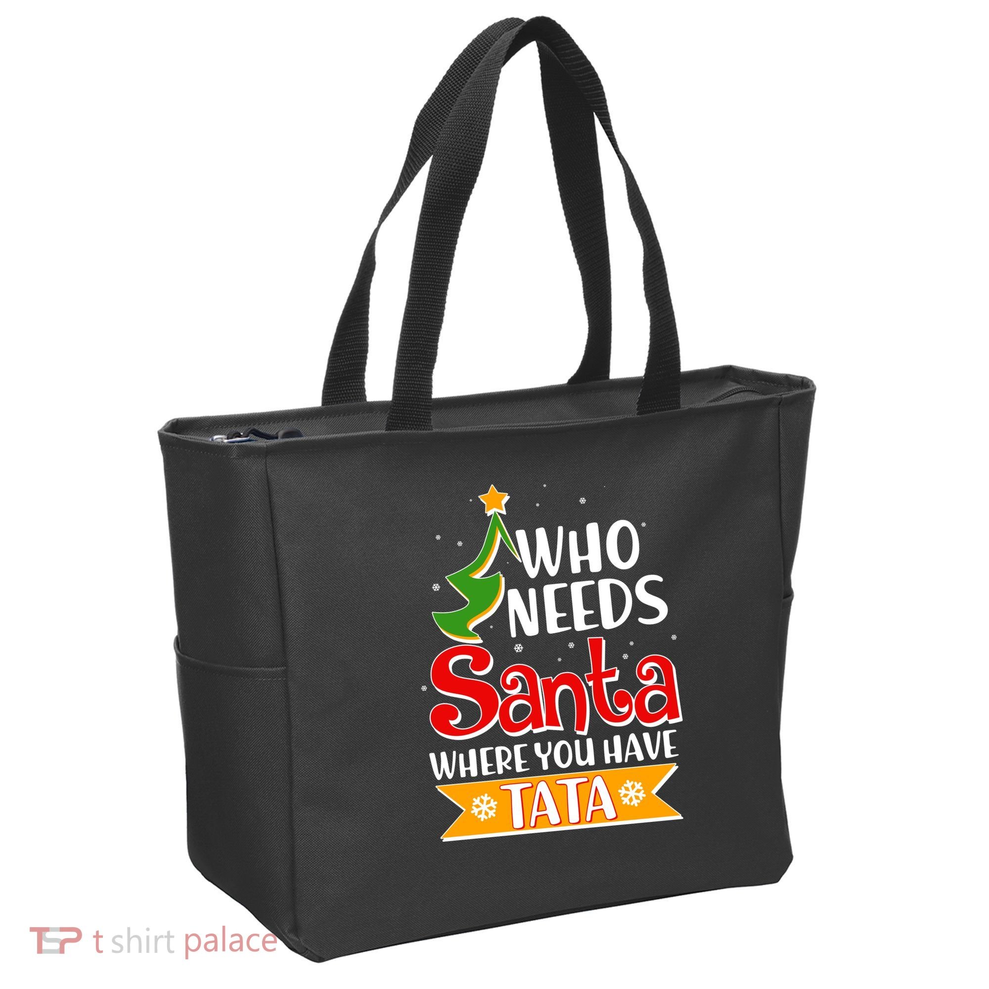 Christmas Who Needs Santa Where You Have Tata Tote Bag