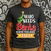 Christmas Who Needs Santa Where You Have Tata T-Shirt thumb 3