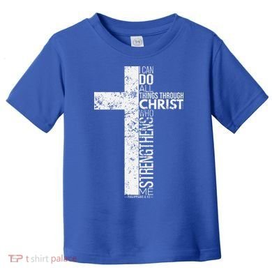 Cross With Philippians 413 Christian Toddler T-Shirt