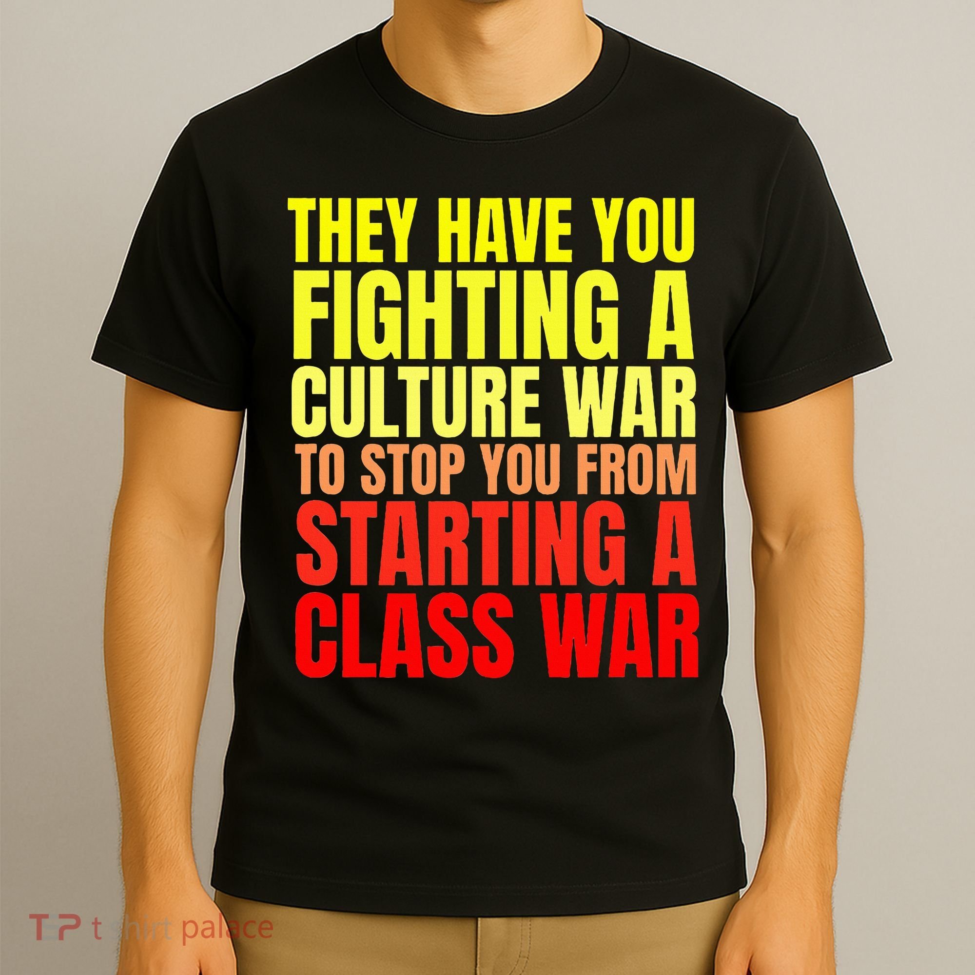 Class War Quote Anti Culture War Propaganda Radical Leftist T-Shirt