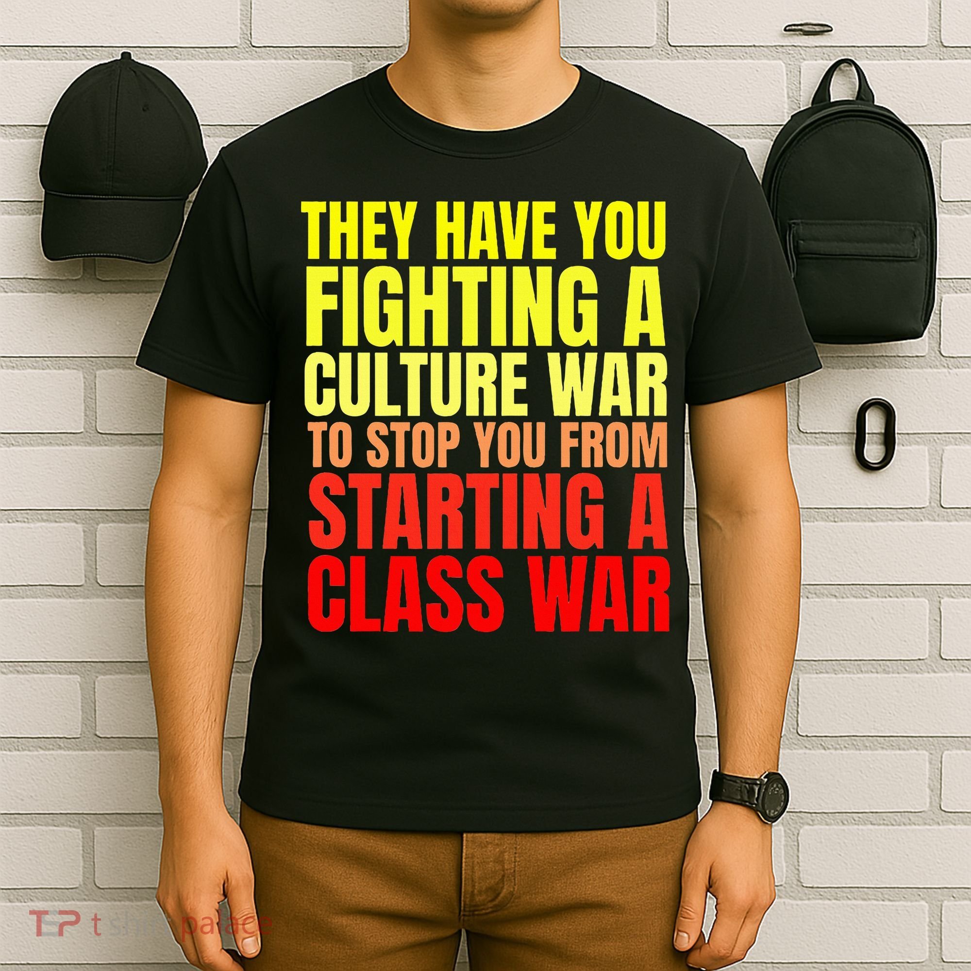 Class War Quote Anti Culture War Propaganda Radical Leftist T-Shirt