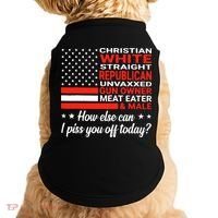 Christian White Straight Republican Unvaxxed I Piss You Off Today Doggie Tank thumb 0