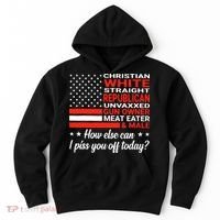 Christian White Straight Republican Unvaxxed I Piss You Off Today Hoodie thumb 0