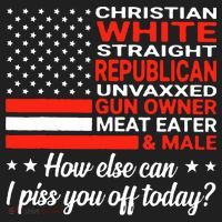 Christian White Straight Republican Unvaxxed I Piss You Off Today Hat thumb 2