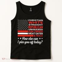 Christian White Straight Republican Unvaxxed I Piss You Off Today Tank Top thumb 2