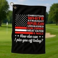 Christian White Straight Republican Unvaxxed I Piss You Off Today Golf Towel thumb 1