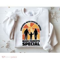 Children With Special Needs Make Parents Special Sweatshirt thumb 2