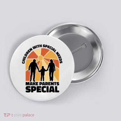 Children With Special Needs Make Parents Special Button