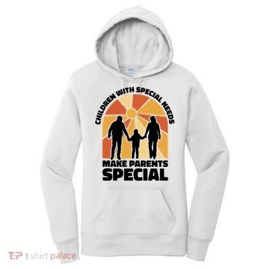 Children With Special Needs Make Parents Special Women's Hoodie