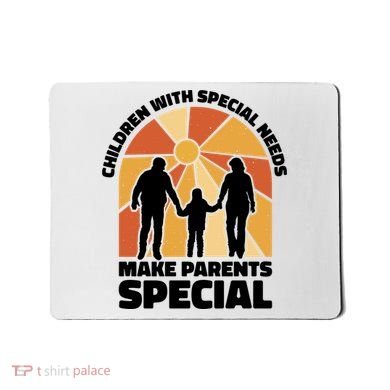 Children With Special Needs Make Parents Special Mousepad