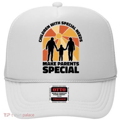 Children With Special Needs Make Parents Special Hat