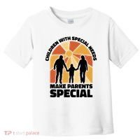 Children With Special Needs Make Parents Special Toddler T-Shirt thumb 0
