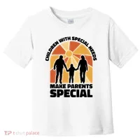 Children With Special Needs Make Parents Special Toddler T-Shirt thumb 0