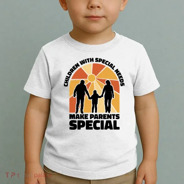 Children With Special Needs Make Parents Special Toddler T-Shirt