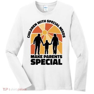 Children With Special Needs Make Parents Special Women's Long Sleeve Shirt