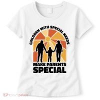Children With Special Needs Make Parents Special Women's T-Shirt thumb 0
