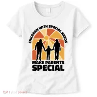 Children With Special Needs Make Parents Special Women's T-Shirt thumb 0