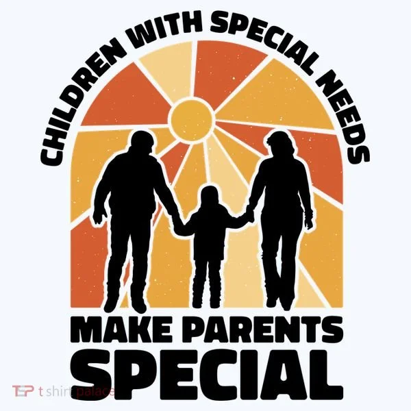 Children With Special Needs Make Parents Special Women's T-Shirt