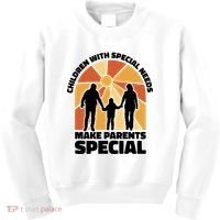 Children With Special Needs Make Parents Special Kids Sweatshirt thumb 0