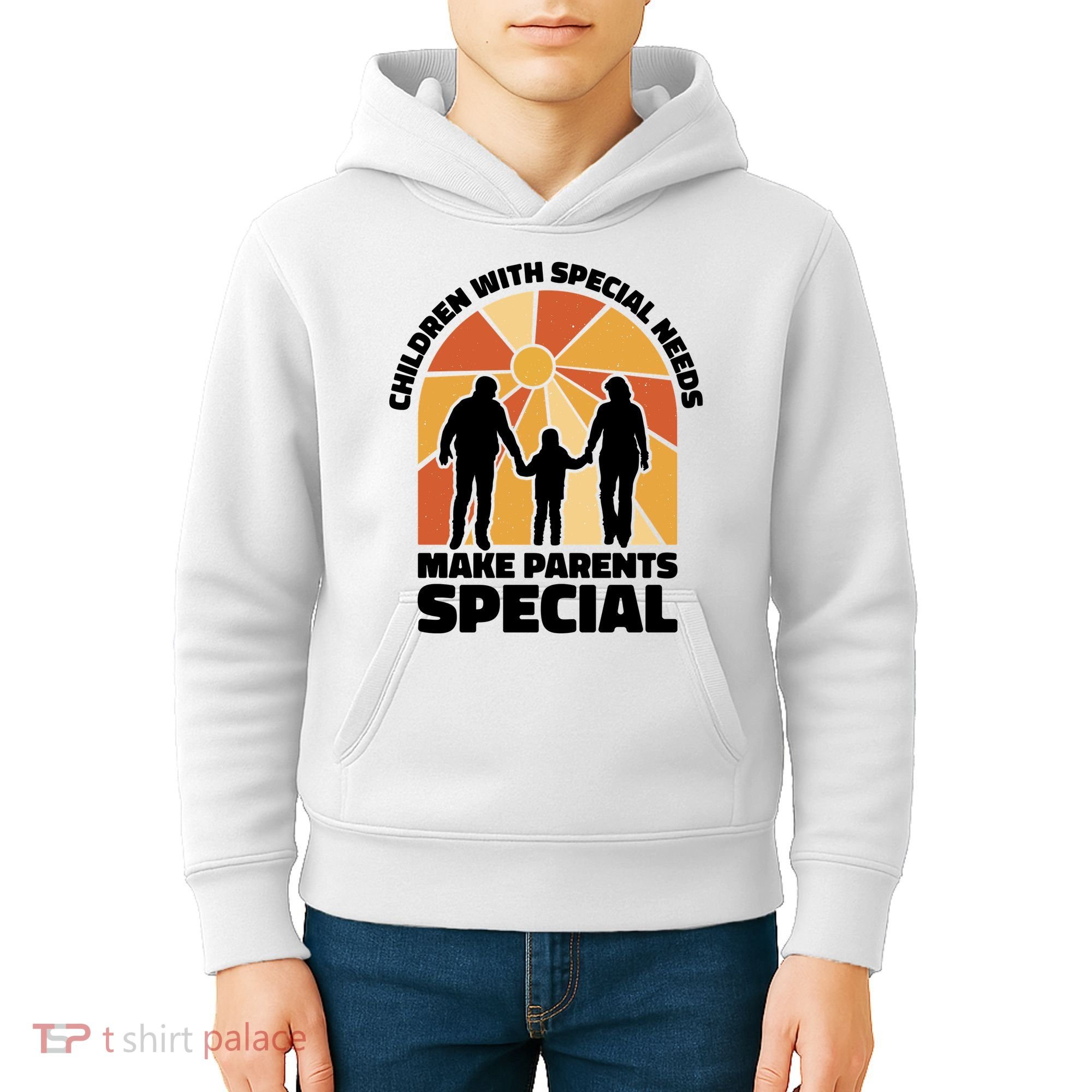 Children With Special Needs Make Parents Special Kids Hoodie