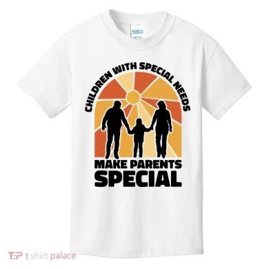 Children With Special Needs Make Parents Special Kids T-Shirt